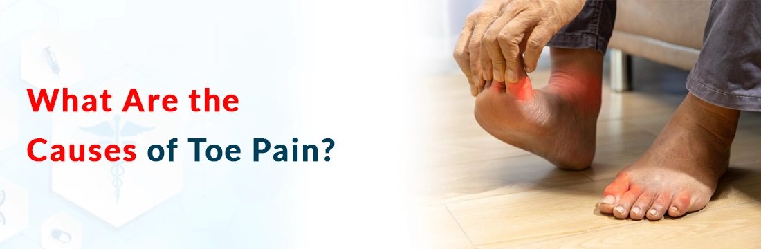  What Are the Causes of Toe Pain?